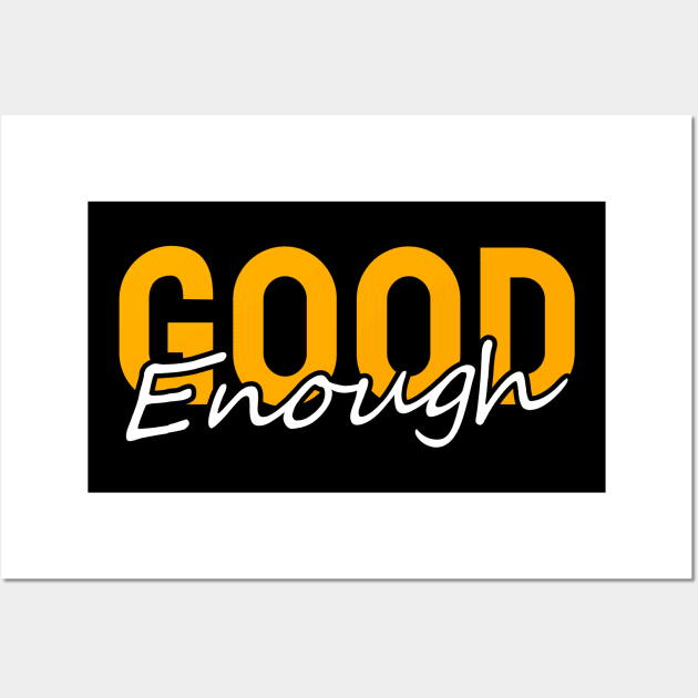 good enough for live Wall Art by beruntungbangetyah